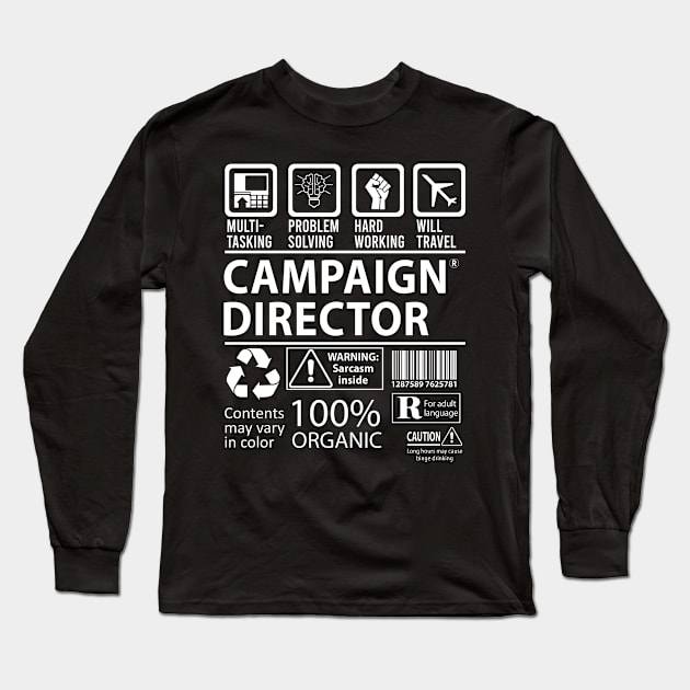 Campaign Director T Shirt - MultiTasking Certified Job Gift Item Tee Long Sleeve T-Shirt by Aquastal